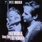 PETE RUGOLO This World, Then the Fireworks [OST] album cover